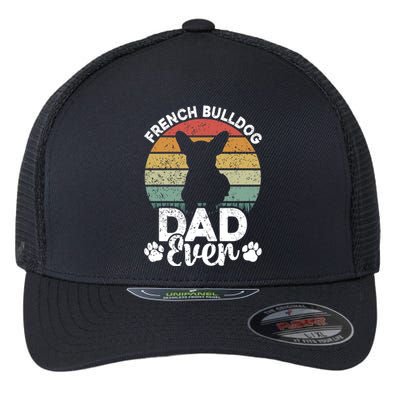 Retro Vintage French Bulldog Dad Ever Great Gift Fathers Day Gift Flexfit Unipanel Trucker Cap