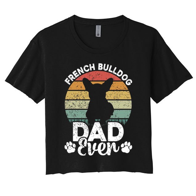 Retro Vintage French Bulldog Dad Ever Great Gift Fathers Day Gift Crop Top