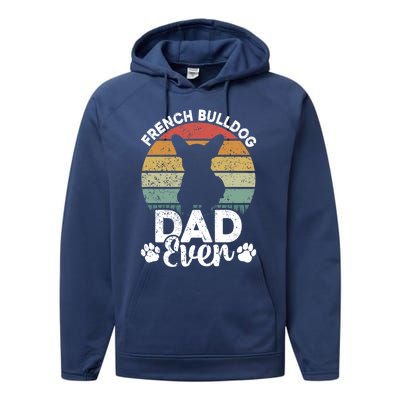 Retro Vintage French Bulldog Dad Ever Great Gift Fathers Day Gift Performance Fleece Hoodie