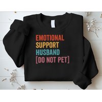 Retro Vintage Funny Emotional Support Husband Do Not Pet Sweatshirt