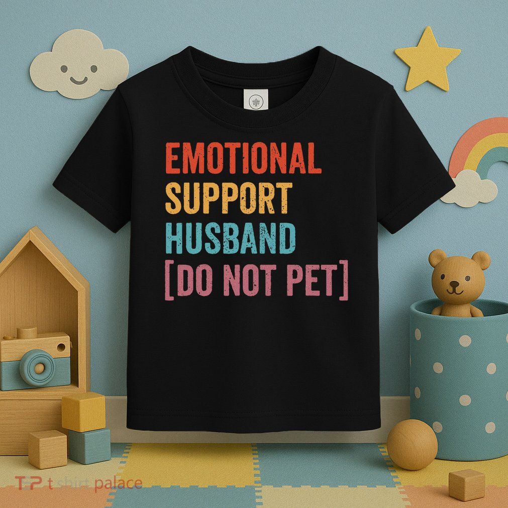 Retro Vintage Funny Emotional Support Husband Do Not Pet Toddler T-Shirt