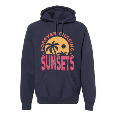 Retro Vintage Forever Chasing Sunsets Summer Vacation Outfit Premium Hoodie