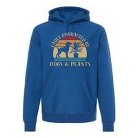 Retro Vintage Funny Easily Distracted By Plants And Dogs Plant Cute Gift Premium Hoodie