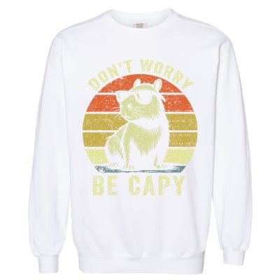 Retro Vintage Funny Capybara Dont Be Worry Be Capy Garment-Dyed Sweatshirt