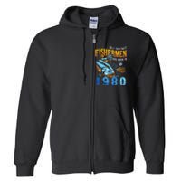 Retro Vintage Fisherman Are Born In 1980 Fishing Birthday Full Zip Hoodie