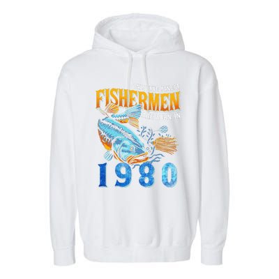 Retro Vintage Fisherman Are Born In 1980 Fishing Birthday Garment-Dyed Fleece Hoodie