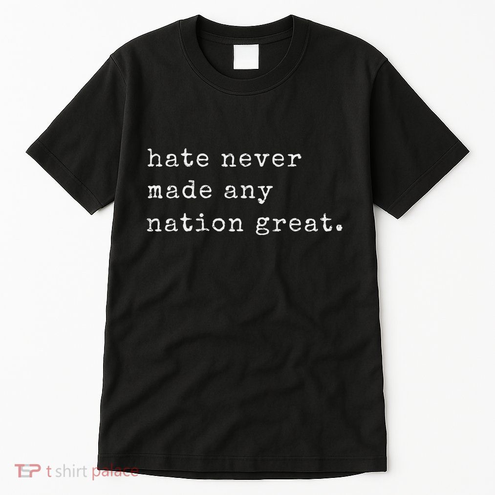 Retro Vintage Funny Hate Never Made Any Nation Great Tall T-Shirt