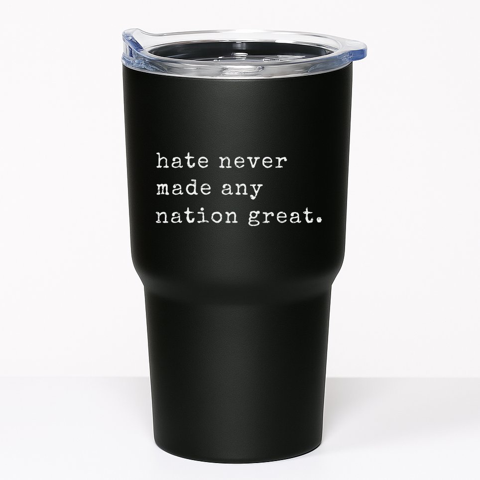Retro Vintage Funny Hate Never Made Any Nation Great Tumbler
