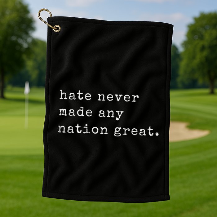Retro Vintage Funny Hate Never Made Any Nation Great Golf Towel