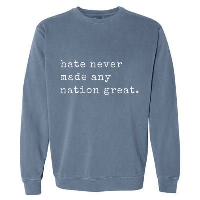 Retro Vintage Funny Hate Never Made Any Nation Great Garment-Dyed Sweatshirt