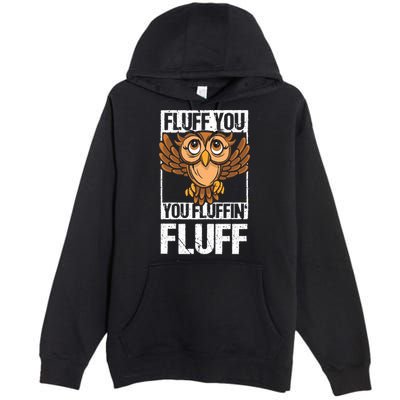 Retro Vintage Fluff You You Fluffin' Fluff Owl Cool Gift Premium Pullover Hoodie