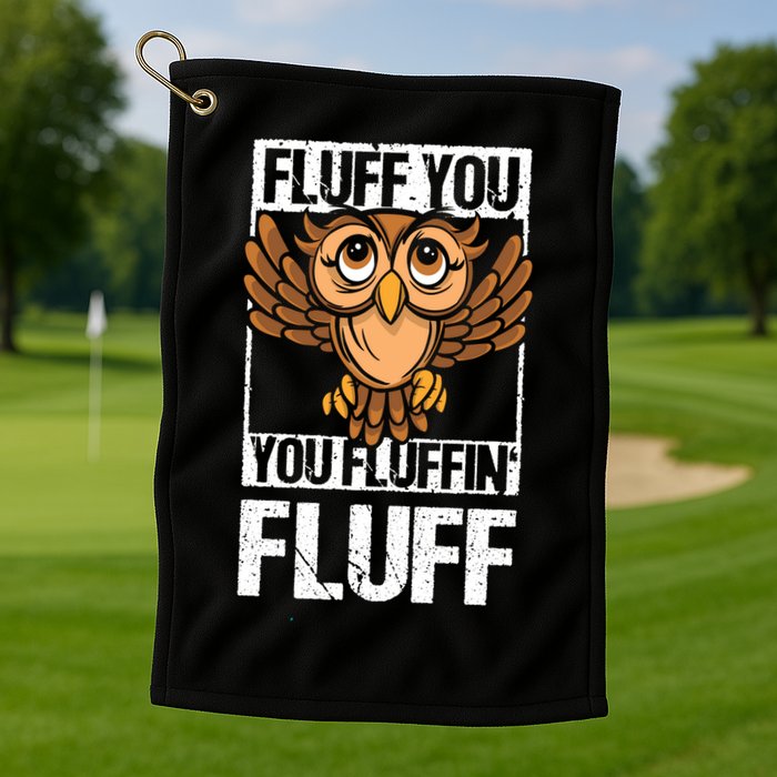 Retro Vintage Fluff You You Fluffin' Fluff Owl Cool Gift Golf Towel
