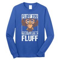 Retro Vintage Fluff You You Fluffin' Fluff Owl Cool Gift Long Sleeve Shirt