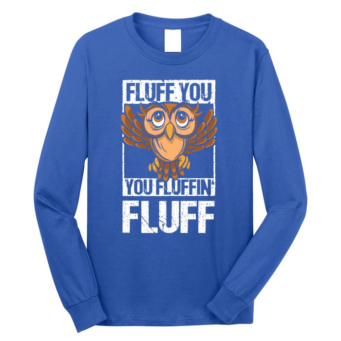 Retro Vintage Fluff You You Fluffin' Fluff Owl Cool Gift Long Sleeve Shirt