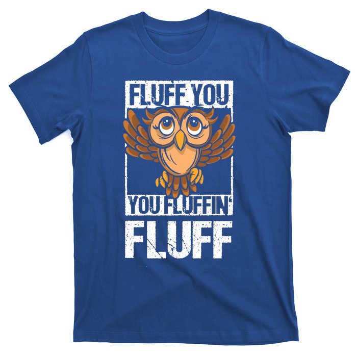 Retro Vintage Fluff You You Fluffin' Fluff Owl Cool Gift T-Shirt