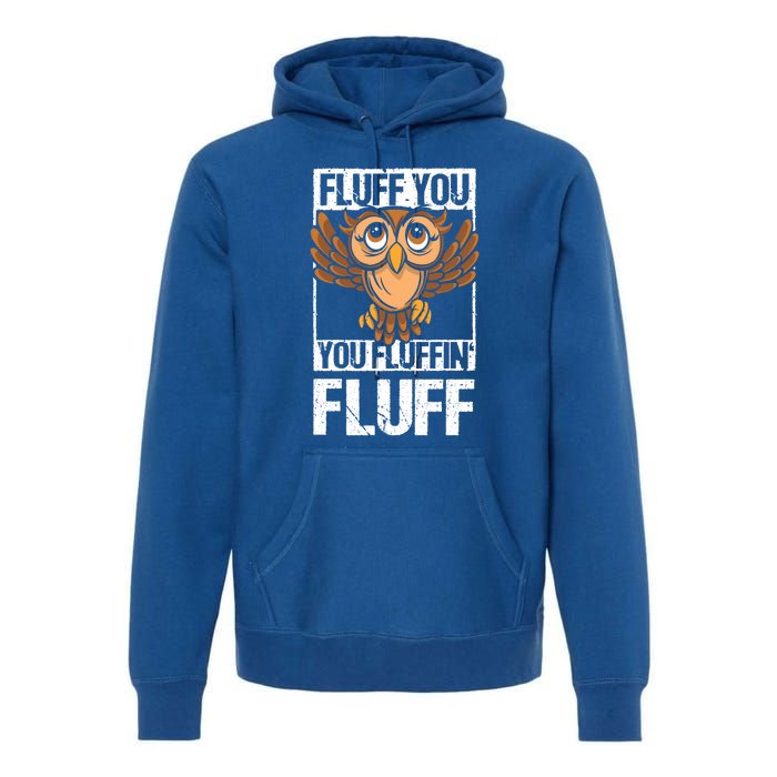 Retro Vintage Fluff You You Fluffin' Fluff Owl Cool Gift Premium Hoodie