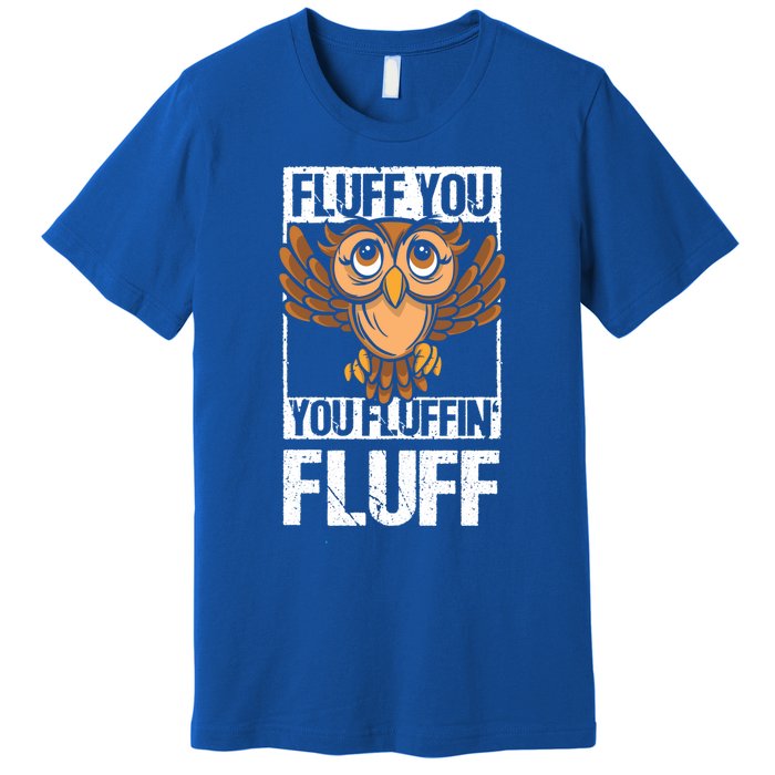 Retro Vintage Fluff You You Fluffin' Fluff Owl Cool Gift Premium T-Shirt