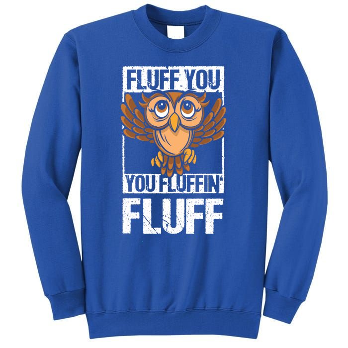 Retro Vintage Fluff You You Fluffin' Fluff Owl Cool Gift Tall Sweatshirt