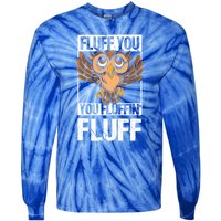 Retro Vintage Fluff You You Fluffin' Fluff Owl Cool Gift Tie-Dye Long Sleeve Shirt