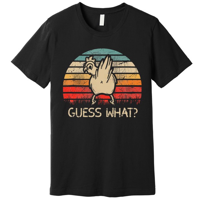 Retro Vintage Guess What Chicken Butt Funny Premium T-Shirt