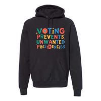 Retro Vintage Groovy Voting Prevents Unwanted Presidencies Premium Hoodie