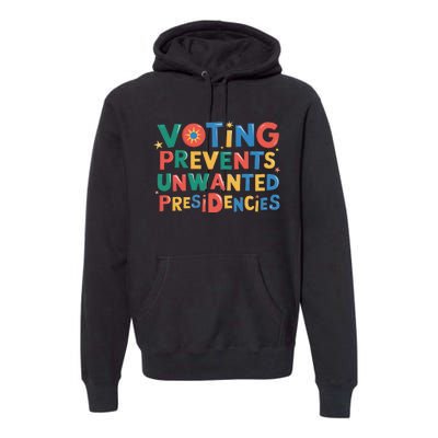 Retro Vintage Groovy Voting Prevents Unwanted Presidencies Premium Hoodie