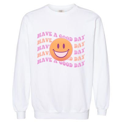 Retro Vintage Have A Good Day Smiley Emoji Garment-Dyed Sweatshirt