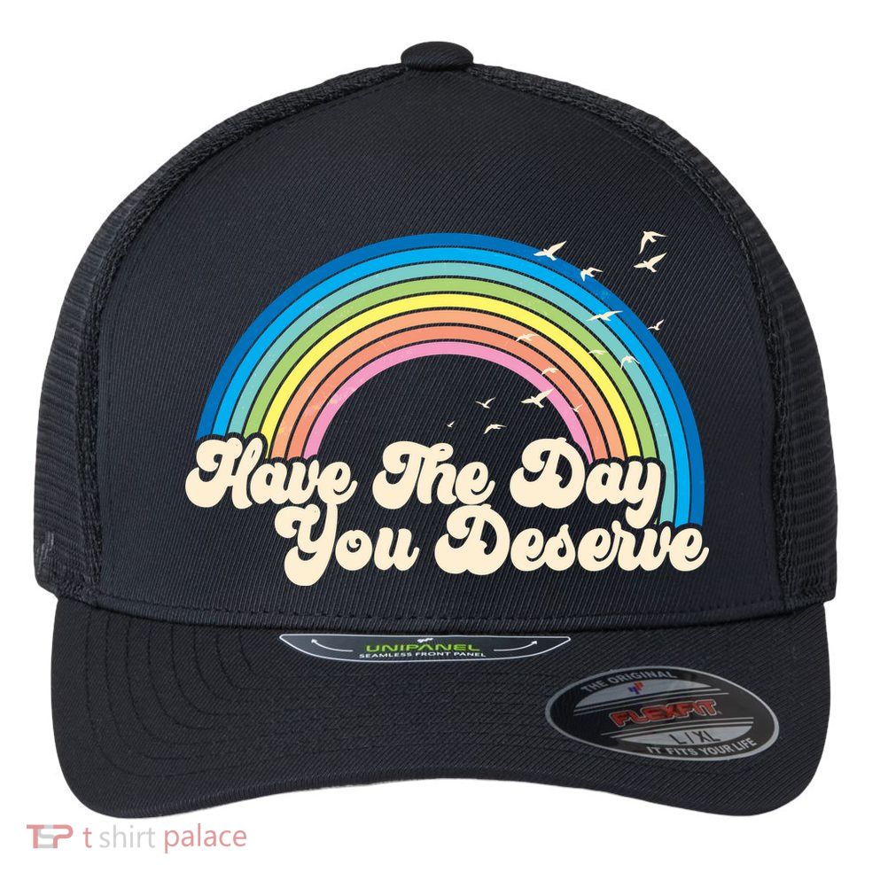 Retro Vintage Have The Day You Deserve Rainbow Flexfit Unipanel Trucker Cap