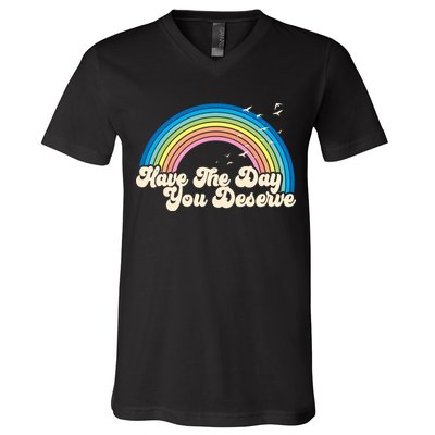 Retro Vintage Have The Day You Deserve Rainbow V-Neck T-Shirt