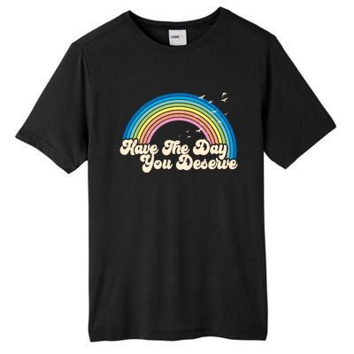 Retro Vintage Have The Day You Deserve Rainbow Tall Fusion ChromaSoft Performance T-Shirt