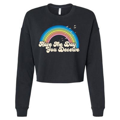 Retro Vintage Have The Day You Deserve Rainbow Cropped Pullover Crew