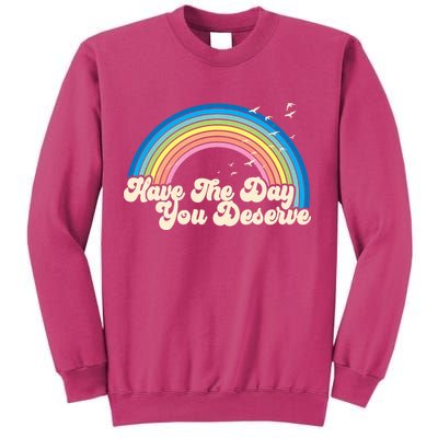 Retro Vintage Have The Day You Deserve Rainbow Sweatshirt