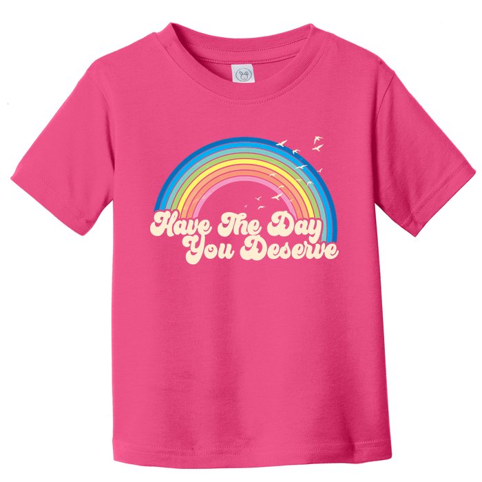 Retro Vintage Have The Day You Deserve Rainbow Toddler T-Shirt