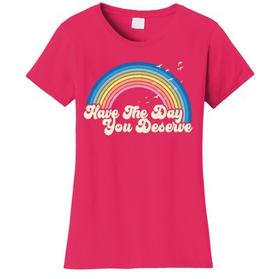 Retro Vintage Have The Day You Deserve Rainbow Women's T-Shirt