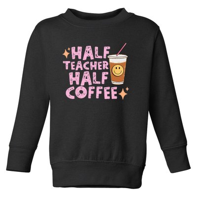 Retro Vintage Half Teacher Half Coffee Happy Teachers Day Toddler Sweatshirt