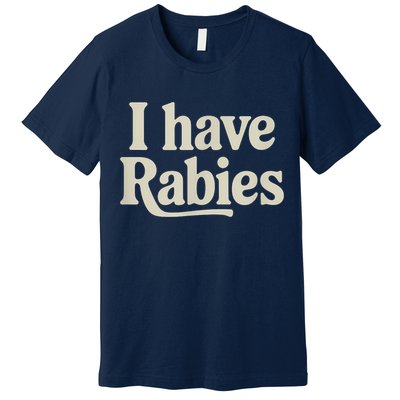 Retro Vintage I Have Rabies Premium T-Shirt