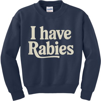 Retro Vintage I Have Rabies Kids Sweatshirt