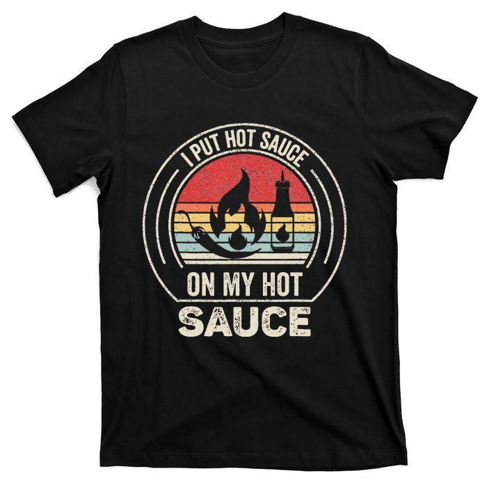 Retro Vintage I Put Hot Sauce On My Hot Sauce T-Shirt