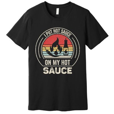 Retro Vintage I Put Hot Sauce On My Hot Sauce Premium T-Shirt