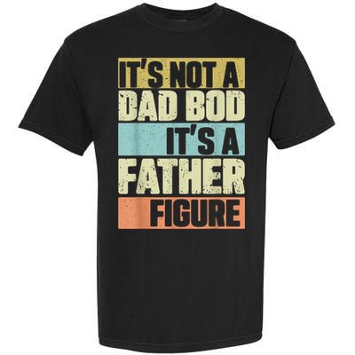  Retro Vintage It's Not A Dad Bod It's A Father Figure Funny Garment-Dyed Heavyweight T-Shirt