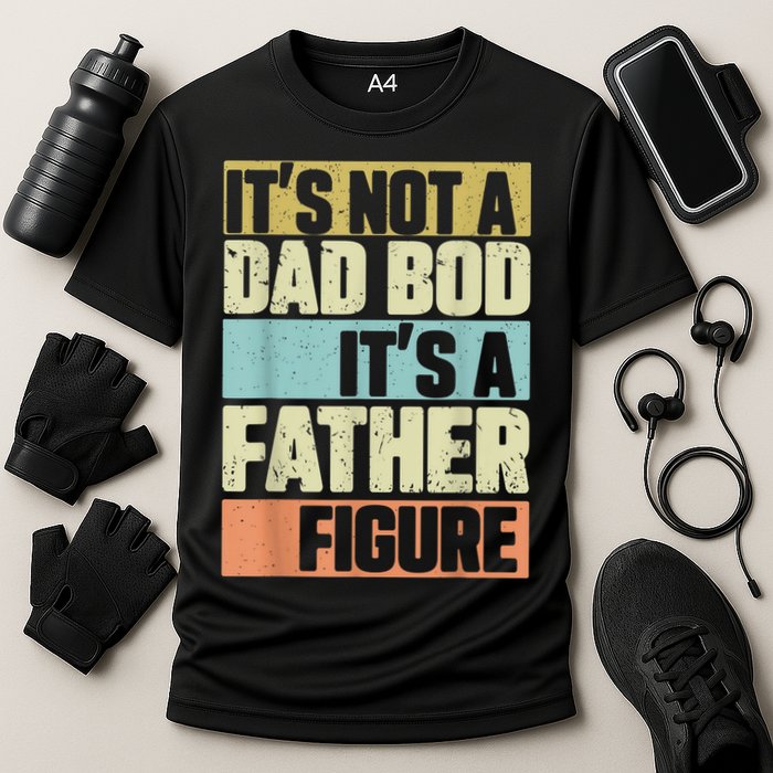  Retro Vintage It's Not A Dad Bod It's A Father Figure Funny Performance Shirt