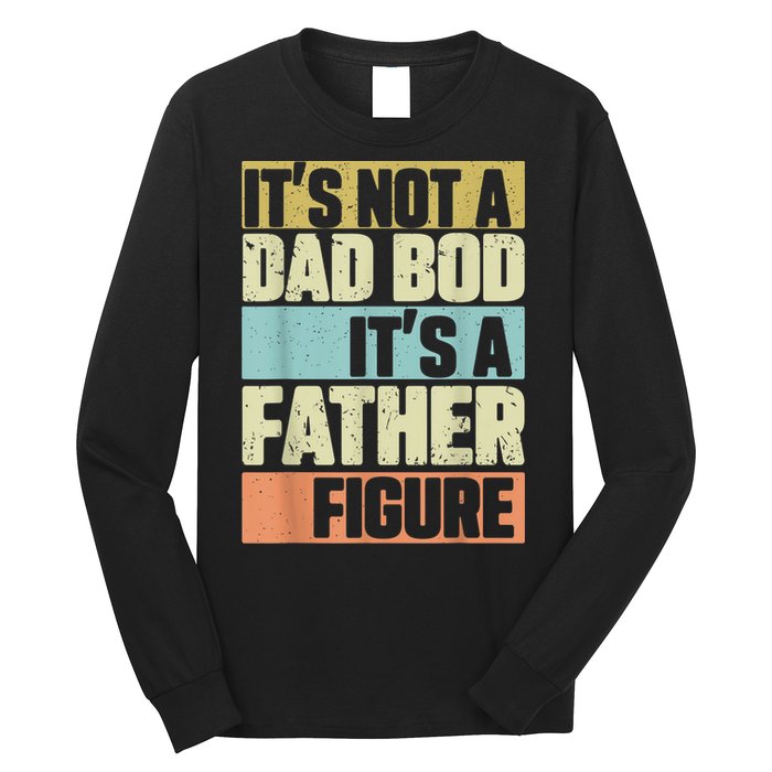  Retro Vintage It's Not A Dad Bod It's A Father Figure Funny Long Sleeve Shirt