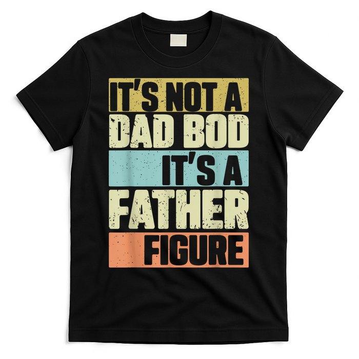  Retro Vintage It's Not A Dad Bod It's A Father Figure Funny T-Shirt