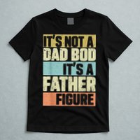  Retro Vintage It's Not A Dad Bod It's A Father Figure Funny T-Shirt