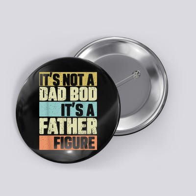  Retro Vintage It's Not A Dad Bod It's A Father Figure Funny Button