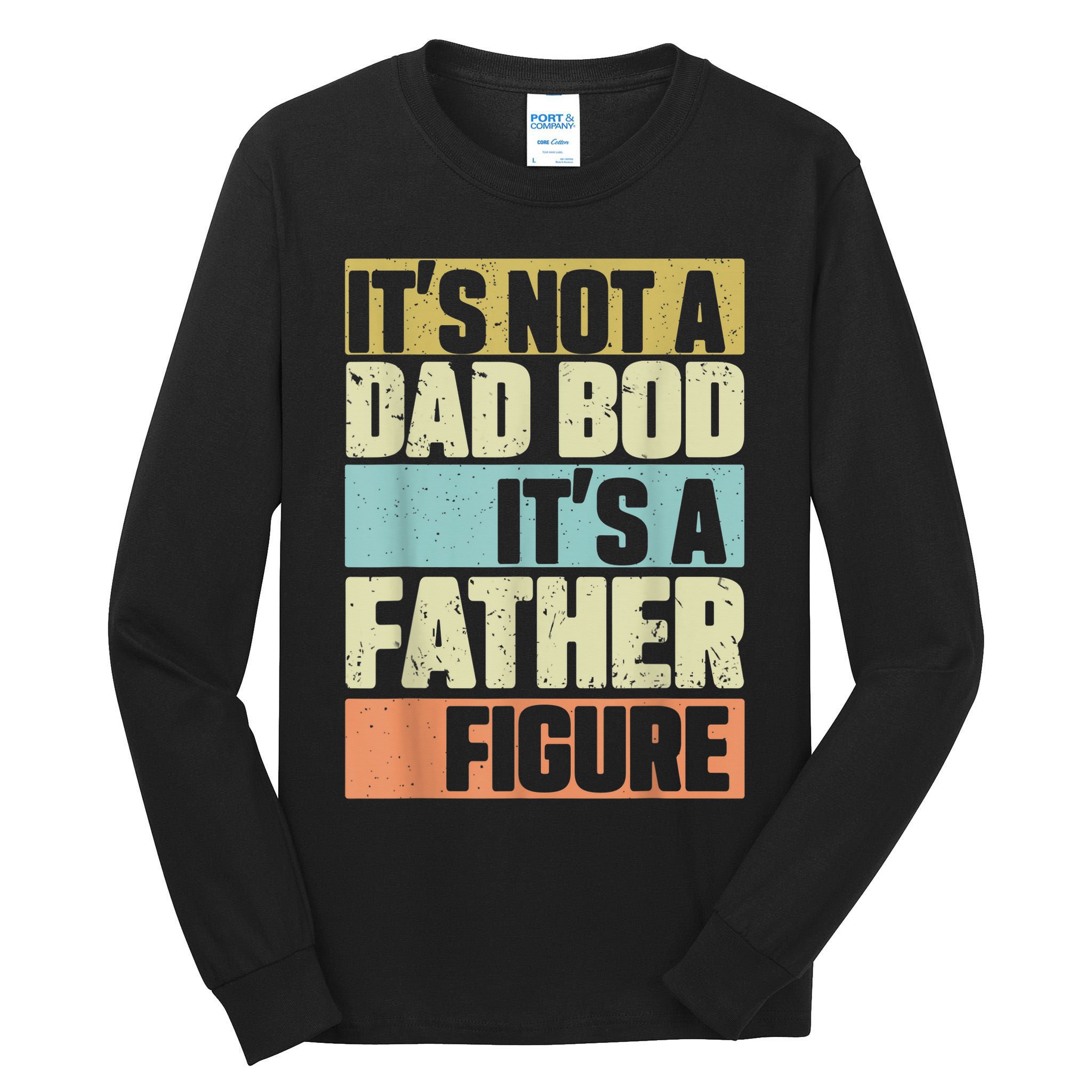  Retro Vintage It's Not A Dad Bod It's A Father Figure Funny Tall Long Sleeve T-Shirt