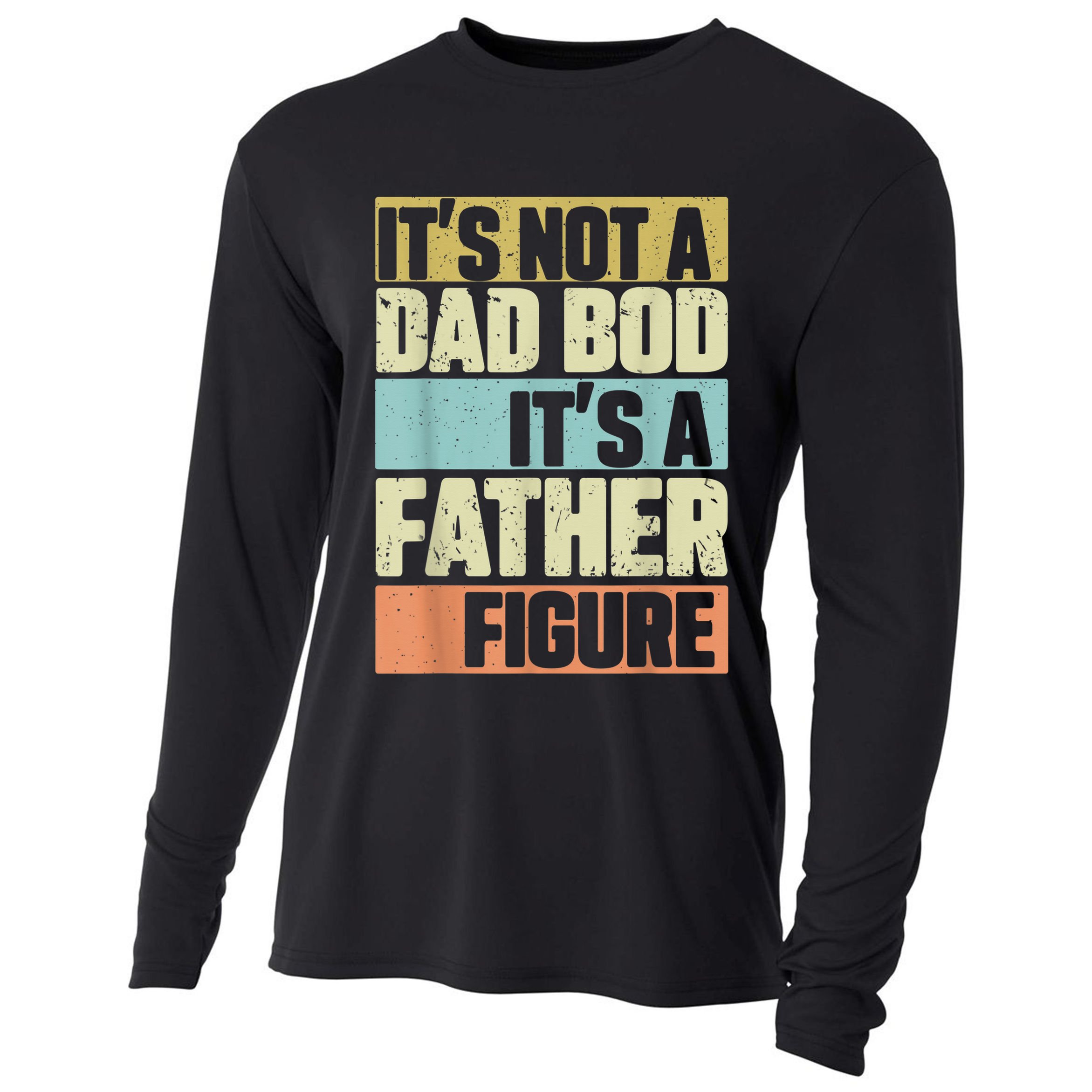  Retro Vintage It's Not A Dad Bod It's A Father Figure Funny Cooling Performance Long Sleeve Crew