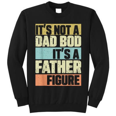  Retro Vintage It's Not A Dad Bod It's A Father Figure Funny Tall Sweatshirt