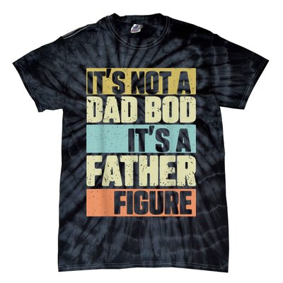  Retro Vintage It's Not A Dad Bod It's A Father Figure Funny Tie-Dye T-Shirt