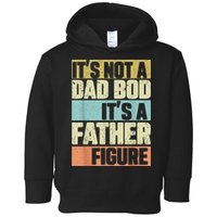 Retro Vintage It's Not A Dad Bod It's A Father Figure Funny Toddler Hoodie